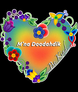 Ojibway "M'ina Doodahdik" - Be Kind, 2023